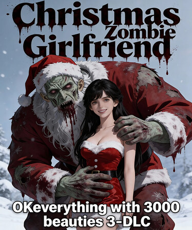 OKeverything with 3000 beauties 3 - DLC Christmas Zombie Girlfriend