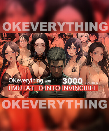 OKeverything:My story with 3000 beauties PART01